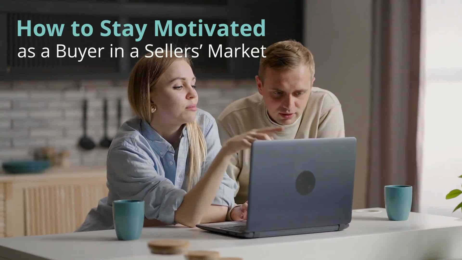 Stay Motivated as a Buyer in a Sellers Marke thumb